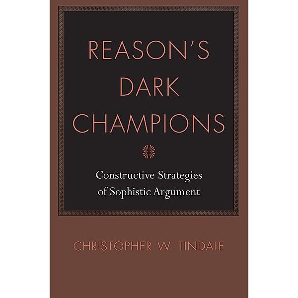 Reason's Dark Champions / Studies in Rhetoric & Communication, Christopher W. Tindale