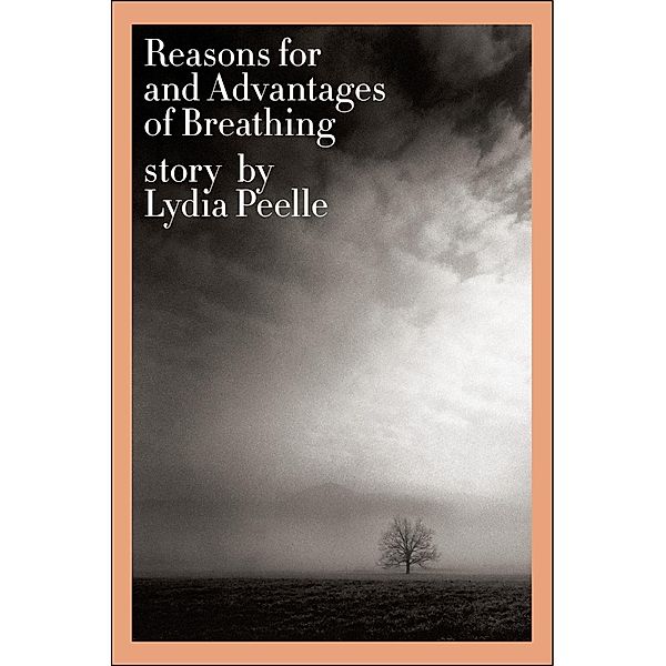 Reasons for and Advantages of Breathing, Lydia Peelle