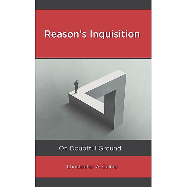 Reason's Inquisition, Christopher A. Colmo