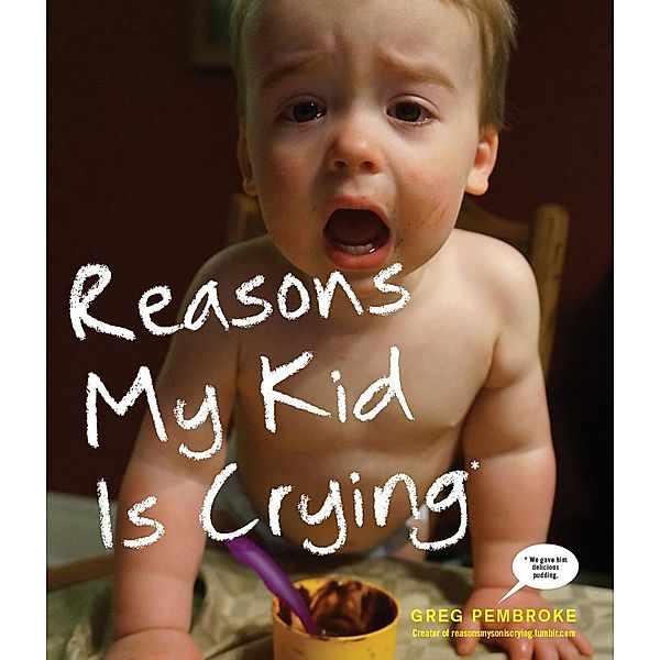 Reasons My Kid Is Crying, Greg Pembroke