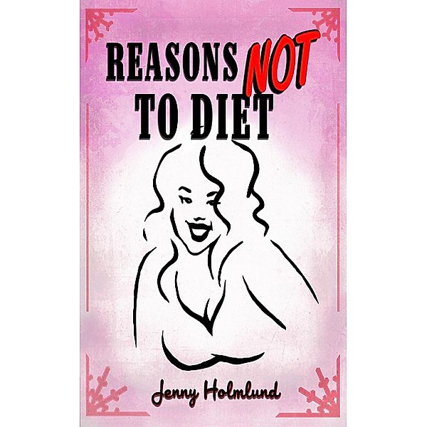 Reasons Not to Diet, Jenny Holmlund