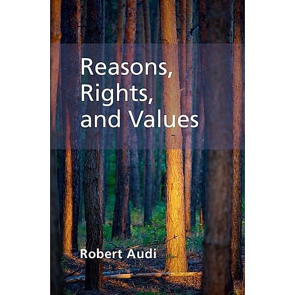 Reasons, Rights, and Values, Robert Audi