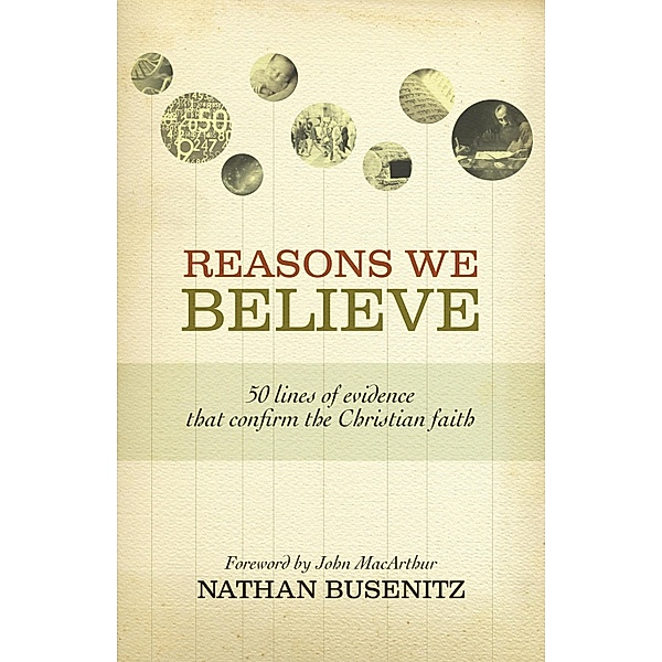 Reasons We Believe (Foreword by John MacArthur), Nathan Busenitz