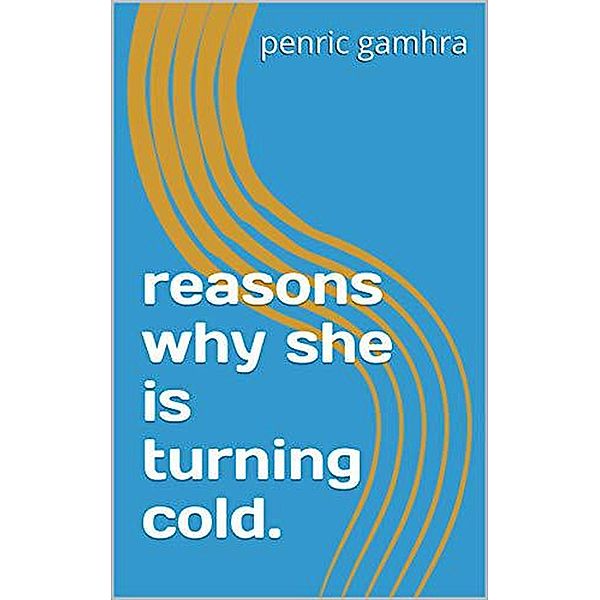 Reasons Why She Is Turning Cold, Penric Gamhra