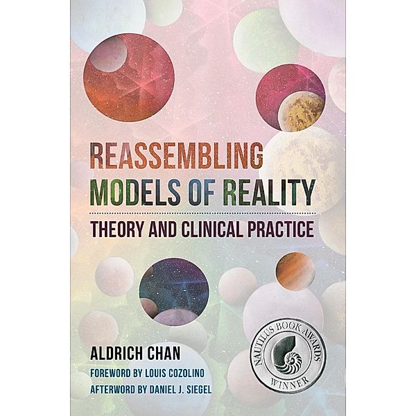 Reassembling Models of Reality: Theory and Clinical Practice (Norton Series on Interpersonal Neurobiology) / Norton Series on Interpersonal Neurobiology Bd.0, Aldrich Chan