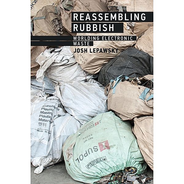 Reassembling Rubbish, Josh Lepawsky