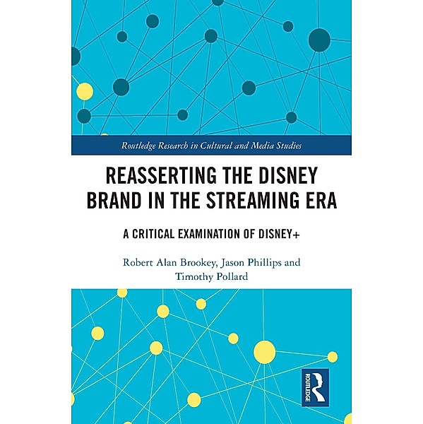 Reasserting the Disney Brand in the Streaming Era, Robert Alan Brookey, Jason Phillips, Timothy Pollard
