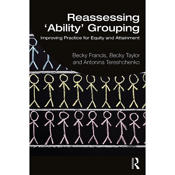 Reassessing 'Ability' Grouping, Becky Francis, Becky Taylor, Antonina Tereshchenko