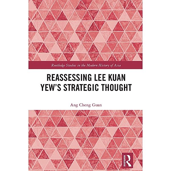 Reassessing Lee Kuan Yew's Strategic Thought, Ang Cheng Guan