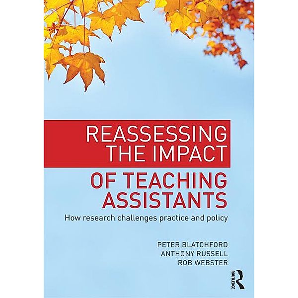 Reassessing the Impact of Teaching Assistants, Peter Blatchford, Anthony Russell, Rob Webster