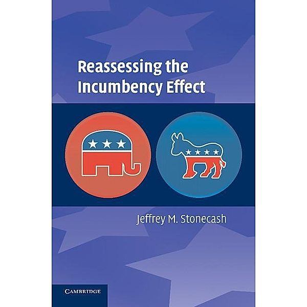 Reassessing the Incumbency Effect, Jeffrey M. Stonecash