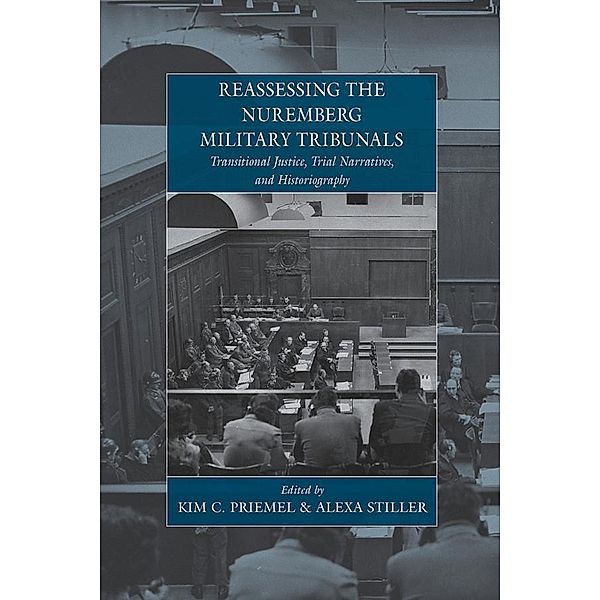 Reassessing the Nuremberg Military Tribunals / War and Genocide Bd.16