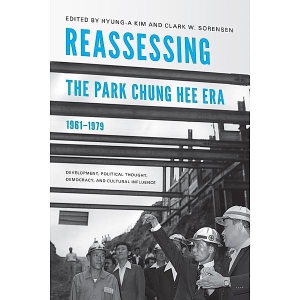 Reassessing the Park Chung Hee Era, 1961-1979 / Center For Korea Studies Publications