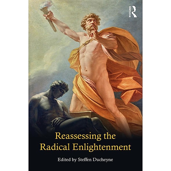 Reassessing the Radical Enlightenment, Steffen Ducheyne