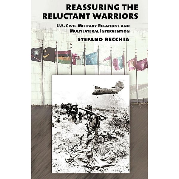 Reassuring the Reluctant Warriors / Cornell Studies in Security Affairs, Stefano Recchia