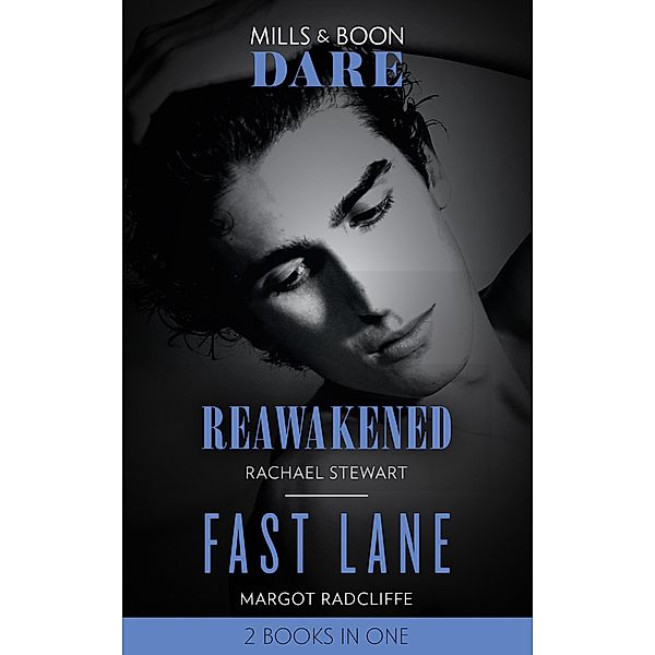 Reawakened / Fast Lane: Reawakened / Fast Lane (Mills & Boon Dare), Rachael Stewart, Margot Radcliffe