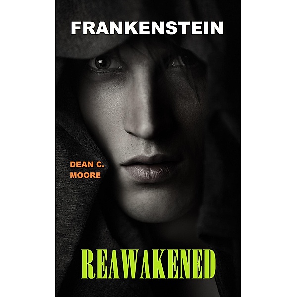 Reawakened (Frankenstein, #3) / Frankenstein, Dean C. Moore