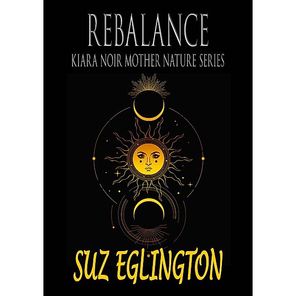 Rebalance (Kiara Noir Mother Nature Series, #2) / Kiara Noir Mother Nature Series, Suz Eglington