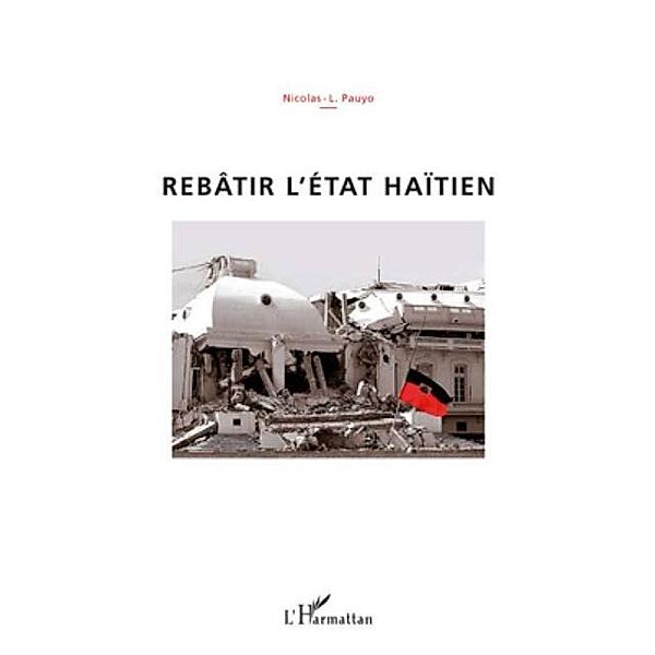 Rebatir l'Etat haitien / Hors-collection, Nicolas-L. Pauyo