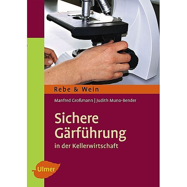 Rebe & Wein / Sichere Gärführung in der Kellerwirtschaft, Manfred Großmann, Judith Muno-Bender