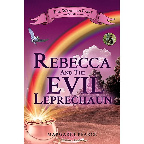 Rebecca and the Evil Leprechaun (The Wingless Fairy, #6) / The Wingless Fairy, Margaret Pearce