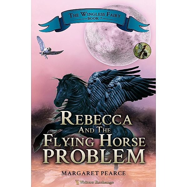 Rebecca and the Flying Horse Problem (The Wingless Fairy, #7) / The Wingless Fairy, Margaret Pearce