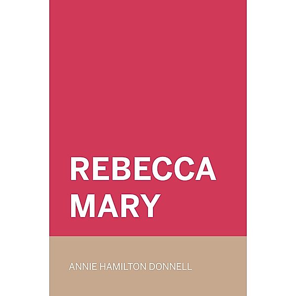 Rebecca Mary, Annie Hamilton Donnell