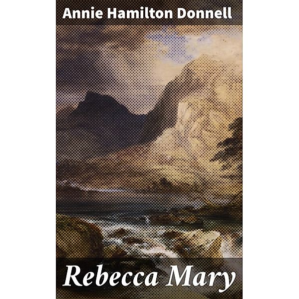 Rebecca Mary, Annie Hamilton Donnell