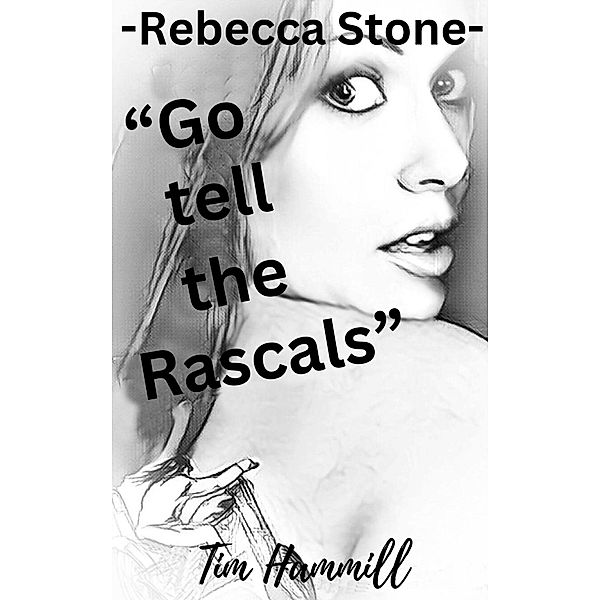 Rebecca Stone Go tell the Rascals / Rebecca Stone, Tim Hammill