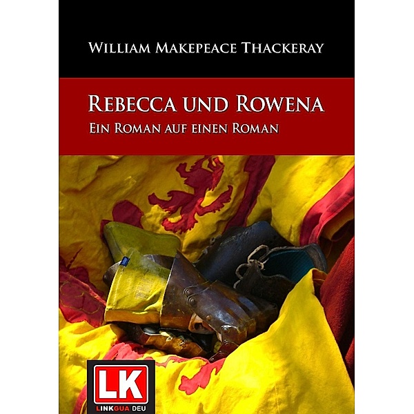 Rebecca und Rowena. Ein Roman auf einen Roman., William Makepeace Thackeray
