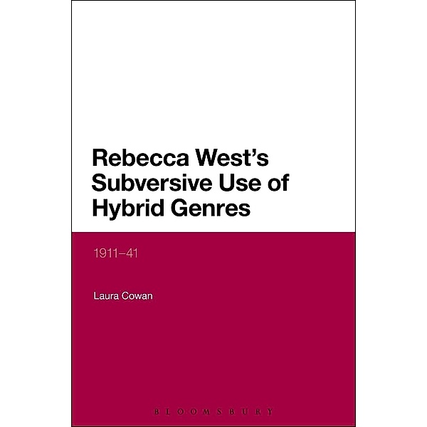 Rebecca West's Subversive Use of Hybrid Genres, Laura Cowan
