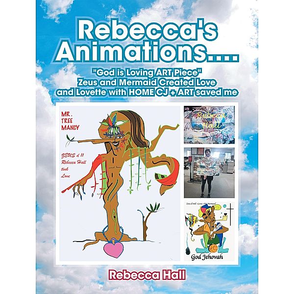 Rebecca's Animations....God Is Loving Art Piece Zeus and Mermaid Created Love and Lovette with Home Cj + Art Saved Me, Rebecca Hall