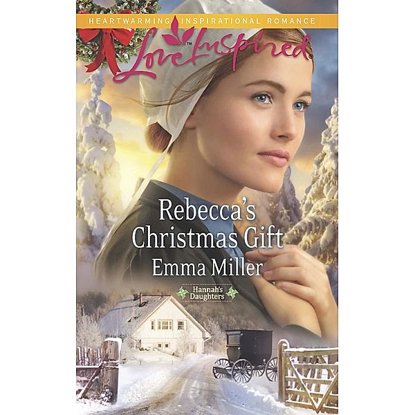 Rebecca's Christmas Gift / Hannah's Daughters Bd.7, Emma Miller