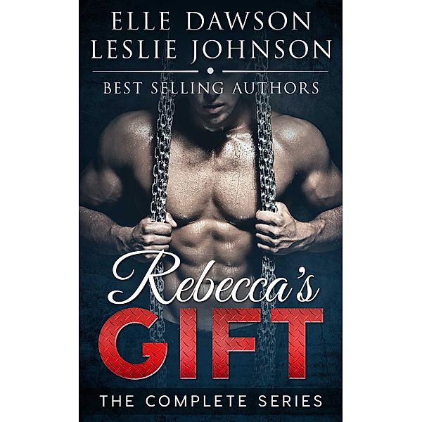Rebecca's Gift - The Complete Series, Elle Dawson, Leslie Johnson