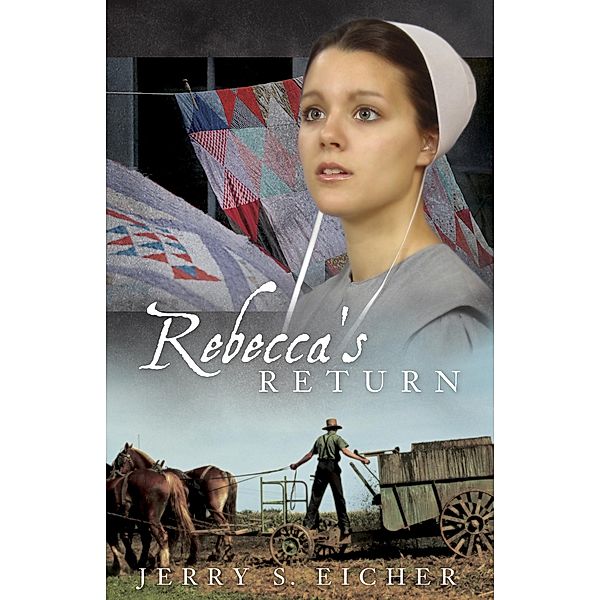 Rebecca's Return / The Adams County Trilogy, Jerry S. Eicher
