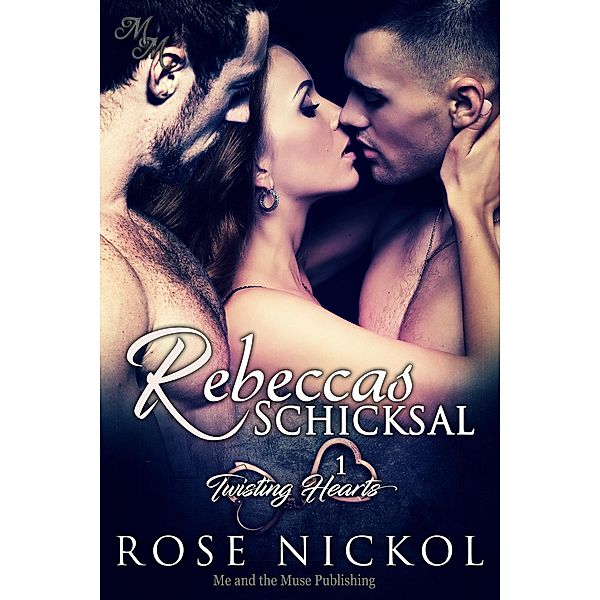 Rebeccas Schicksal / Twisting Hearts Bd.1, Rose Nickol