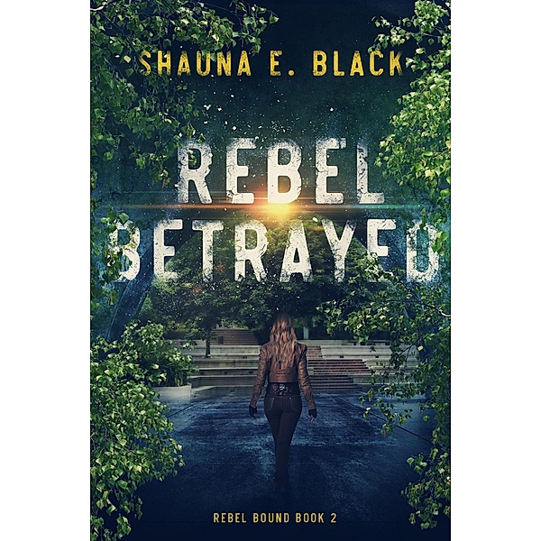 Rebel Betrayed (Rebel Bound, #2) / Rebel Bound, Shauna E. Black