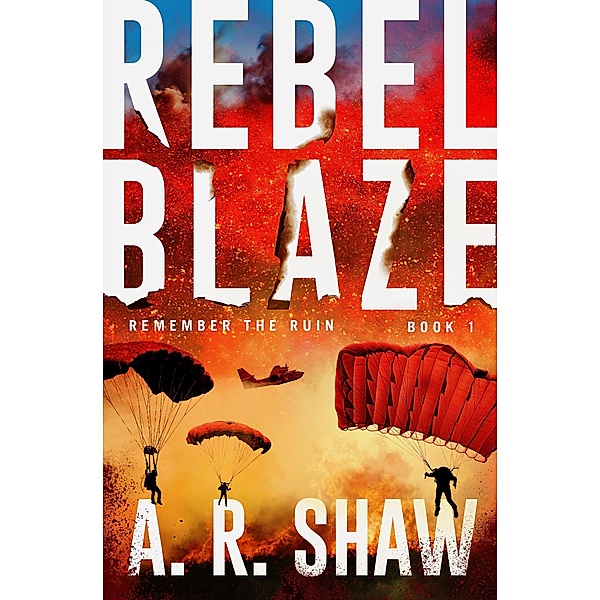 Rebel Blaze (Remember the Ruin, #1) / Remember the Ruin, A. R. Shaw