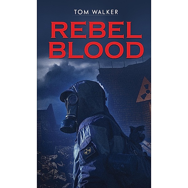 Rebel Blood / Austin Macauley Publishers, Tom Walker