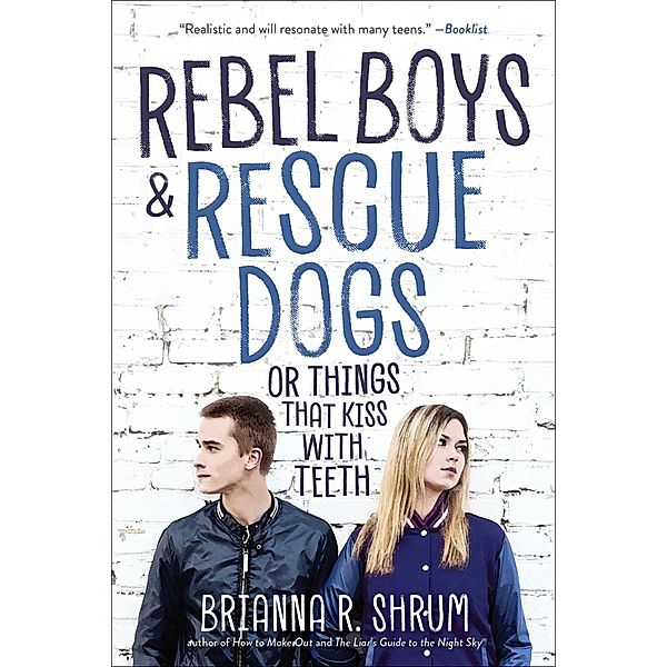 Rebel Boys and Rescue Dogs, or Things That Kiss with Teeth, Brianna R. Shrum