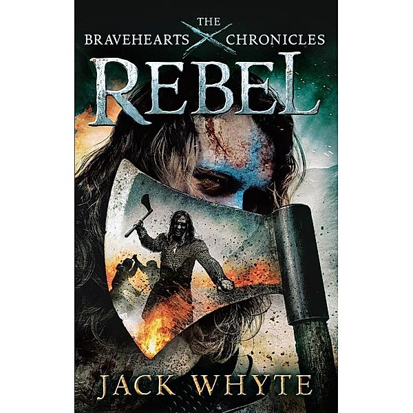 Rebel / Bravehearts Chronicles Bd.1, Jack Whyte