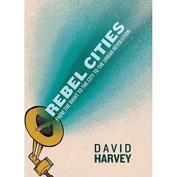 Rebel Cities, David Harvey