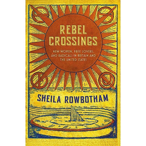 Rebel Crossings, Sheila Rowbotham
