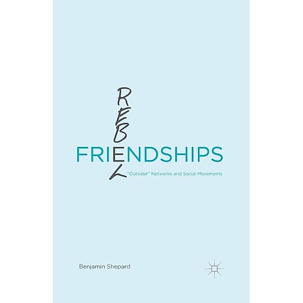 Rebel Friendships, Benjamin Shepard