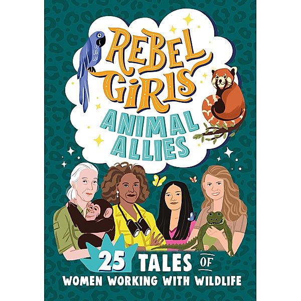 Rebel Girls Animal Allies: 25 Tales of Women Working with Wildlife / Rebel Girls Minis, Rebel Girls