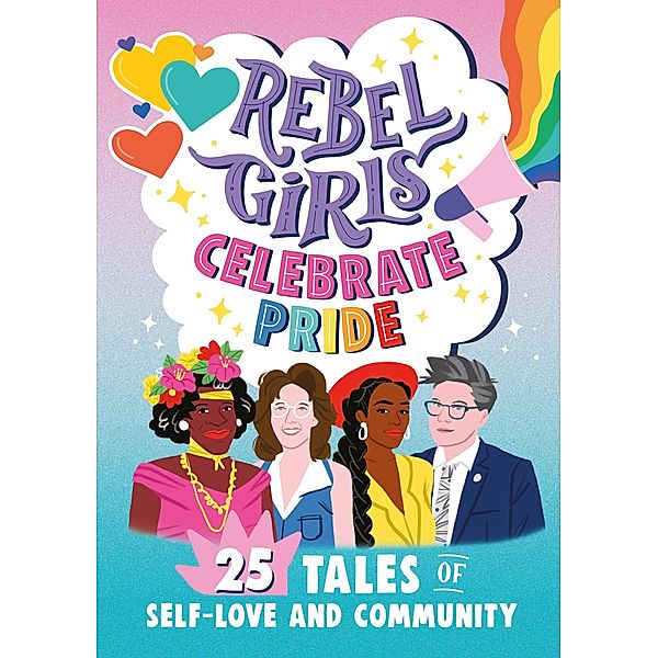 Rebel Girls Celebrate Pride: 25 Tales of Self-Love and Community / Rebel Girls Minis, Rebel Girls, Elena Favilli