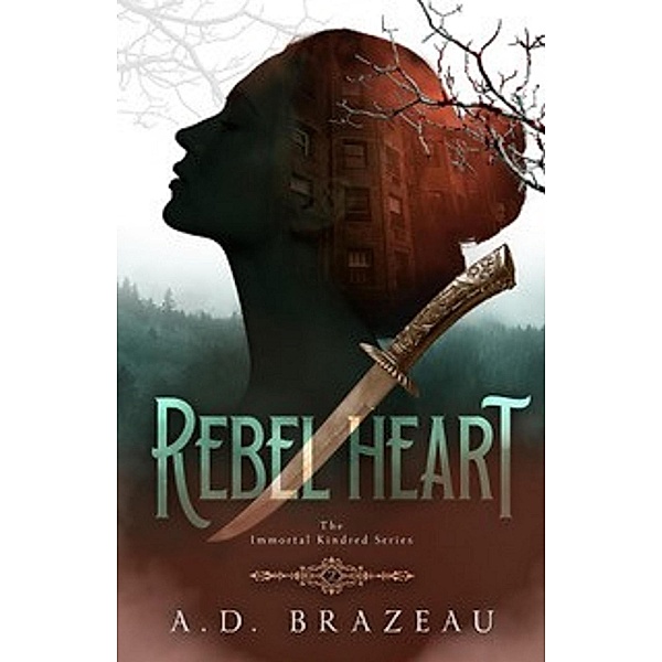 Rebel Heart (The Immortal Kindred Series, #2) / The Immortal Kindred Series, A. D. Brazeau