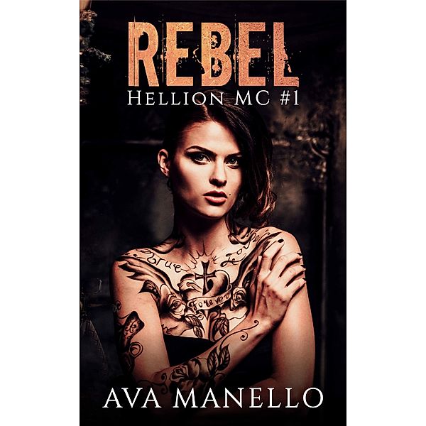 Rebel (Hellion MC, #1) / Hellion MC, Ava Manello