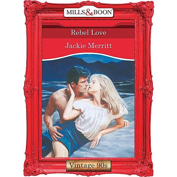 Rebel Love (Mills & Boon Vintage Desire), Jackie Merritt