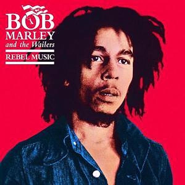 Rebel Music, Bob Marley & The Wailers